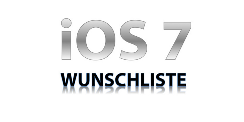 Die iOS 7 Wunschliste
